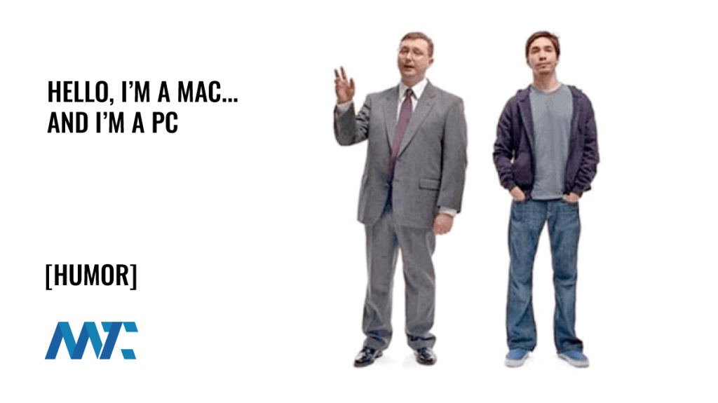 Hello. I'm a Mac. And I'm a PC.