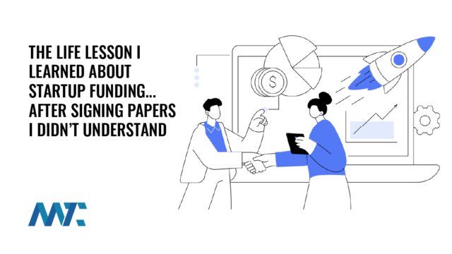 The Life Lesson I Learned About Startup Funding... After Signing Papers I Didn’t Understand 1 The Life Lesson I Learned About Startup Funding... After Signing Papers I Didn’t Understand
