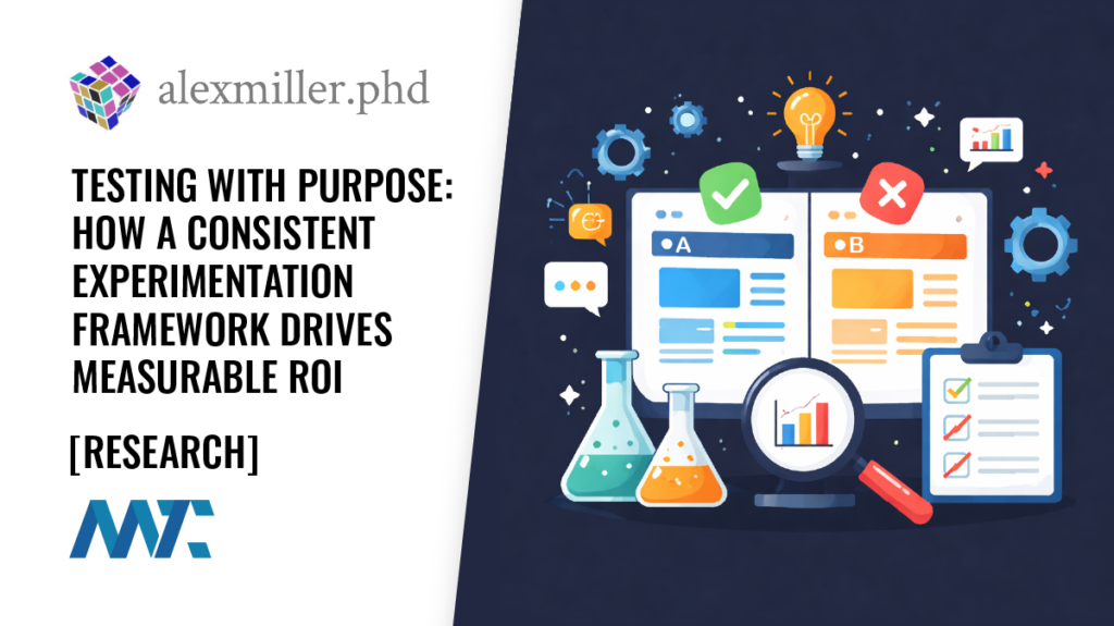 Testing With Purpose: How a Consistent Experimentation Framework Drives Measurable ROI