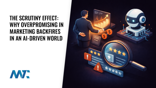 The Scrutiny Effect: Why Overpromising in Marketing Backfires in an AI-Driven World