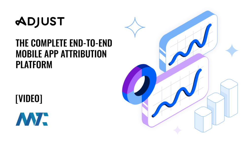 Adjust: Mobile App Attribution and Analytics Platform