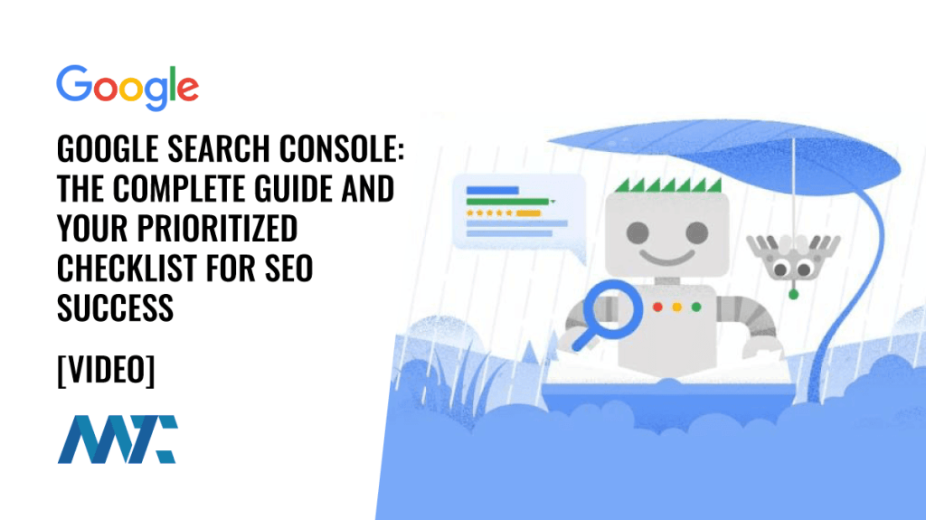 Google Search Console: The Complete Guide and Prioritized Checklist