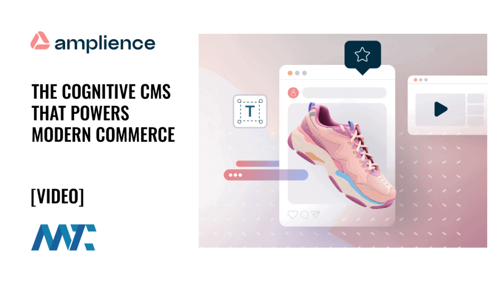 Amplience: Cognitive, Agentic AI-Driven Headless CMS for Commerce
