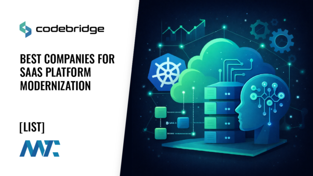Best Companies for SaaS Platform Modernization 7 Best SaaS Modernization Companies