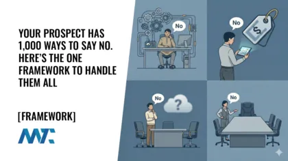 Your Prospect Has 1,000 Ways to Say No. Here’s the One Framework to Handle Them All 9 Your Prospect Has 1,000 Ways to Say No. Here’s the One Framework to Handle Them All
