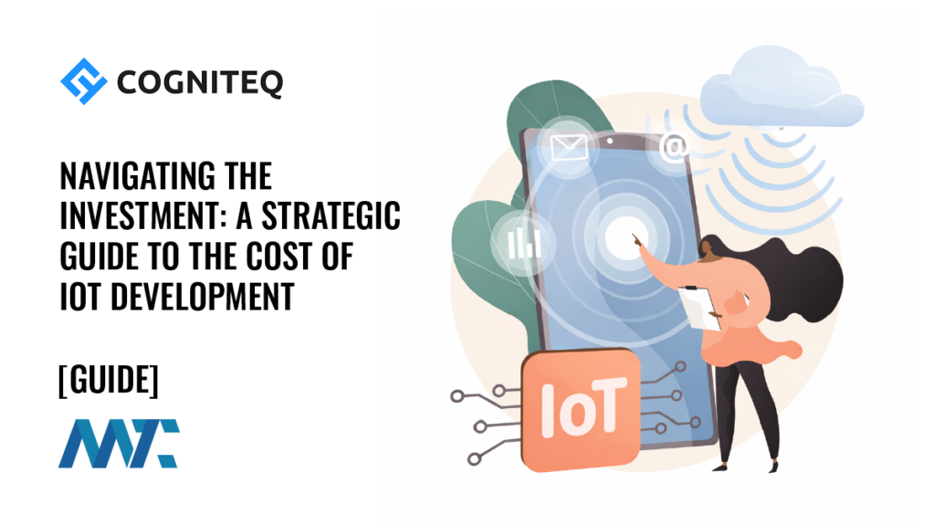 Navigating the Investment: A Strategic Guide to the Cost of IoT Development