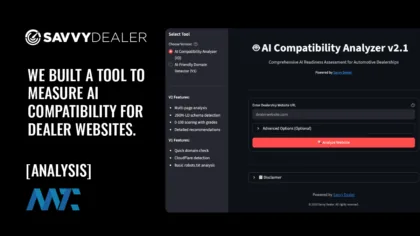 We Built a Tool to Measure AI Compatibility for Dealer Websites. Here's What 700+ Scans Revealed. 4 Savvy Dealer: AI Compatibility Test