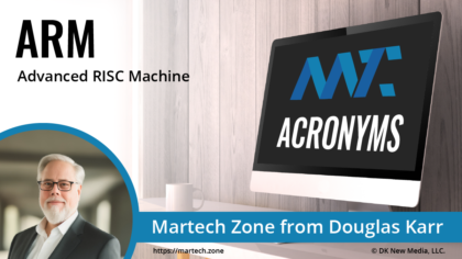 What Is ARM? Advanced RISC Machine | Martech Zone Acronyms