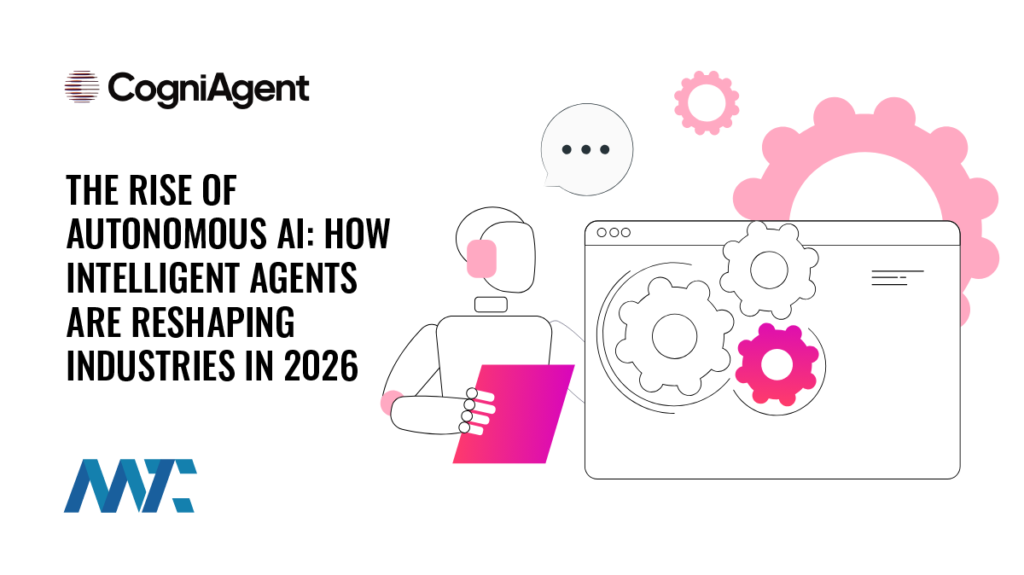 The Rise of Autonomous AI: How Intelligent Agents Are Reshaping Industries in 2026