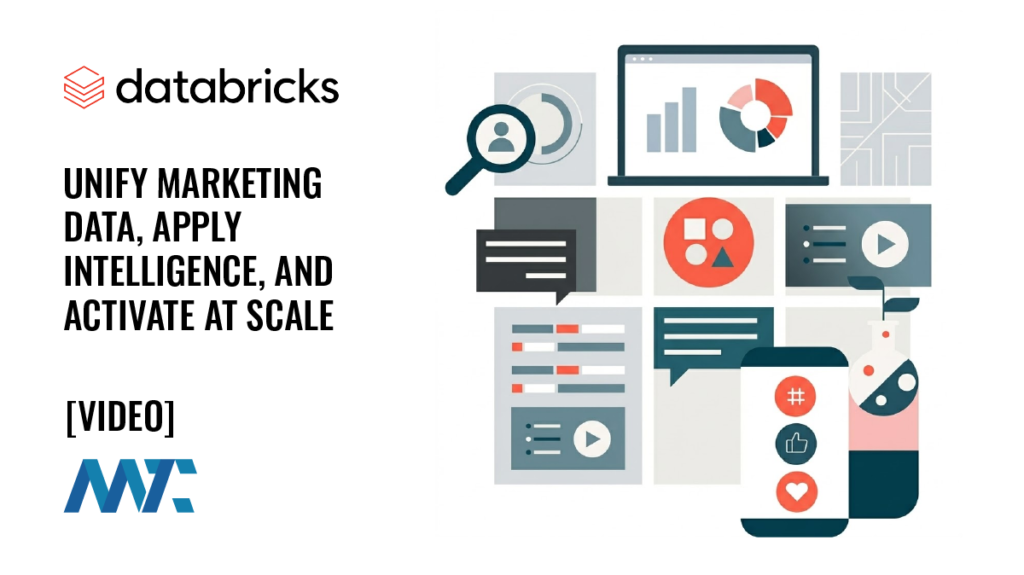 Databricks: Unify Marketing Data, Apply Intelligence, and Activate at Scale
