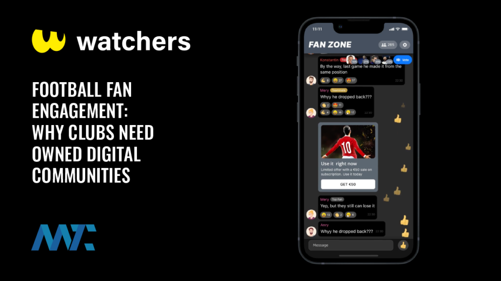 Football Fan Engagement: Why Clubs Need Owned Digital Communities 6 Football Fan Engagement: Why Clubs Need Owned Digital Communities