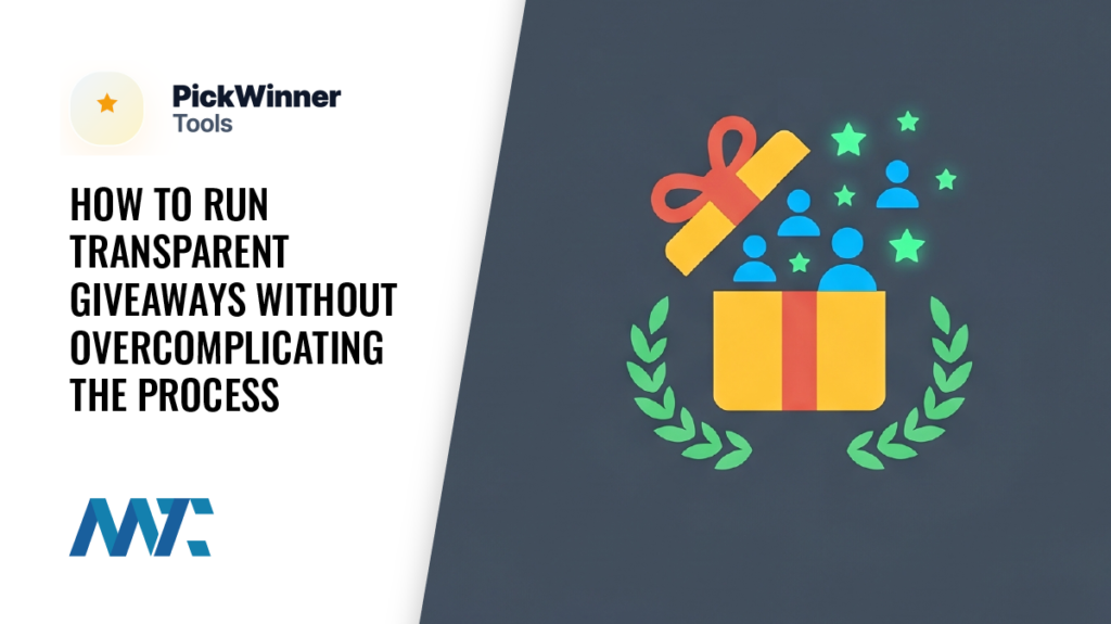How to Run Transparent Giveaways Without Overcomplicating the Process