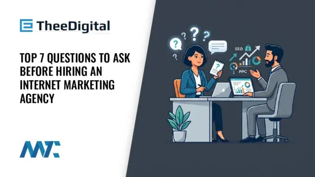 Top 7 Questions to Ask Before Hiring an Internet Marketing Agency